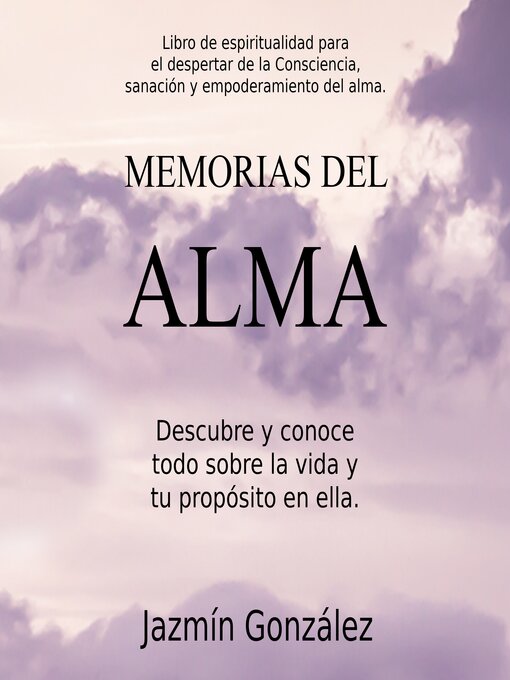 Title details for Memorias del Alma (Libro de espiritualidad para el despertar de la Consciencia, sanación y empoderamiento del alma) by Jazmín González - Available